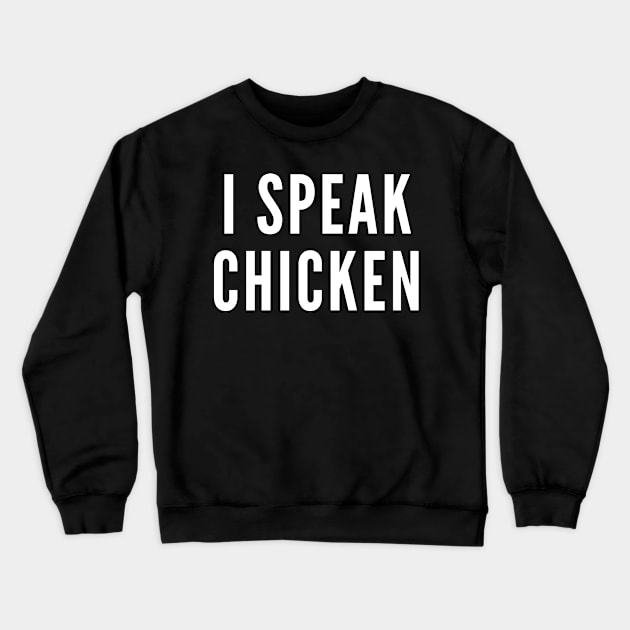 I Speak Chicken Crewneck Sweatshirt by Hello Sunshine